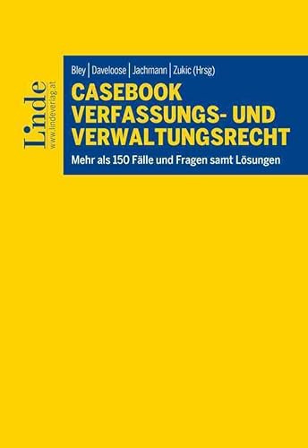 Casebook Verfassungs- und Verwaltungsrecht: Mehr als 150 Fälle und Fragen samt Lösungen (Linde Lehrbuch)