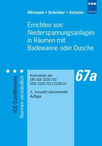 Errichten von Niederspannungsanlagen in Räumen mit Badewanne oder Dusche: Kommentar der DIN VDE 0100-701 (VDE 0100-701):2008-10 (VDE-Schriftenreihe – Normen verständlich)