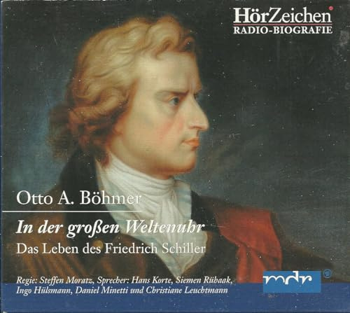 In der grossen Weltenuhr: Das Leben des Friedrich Schiller