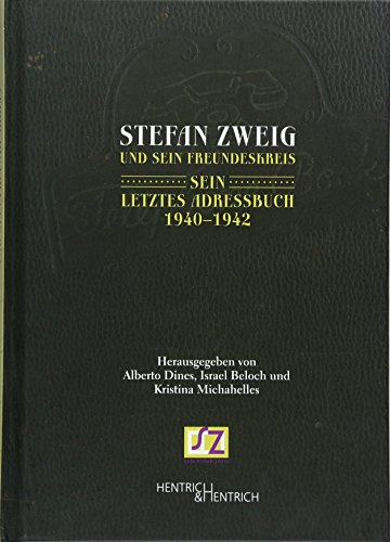 Stefan Zweig und sein Freundeskreis: Sein letztes Adressbuch 1940–1942
