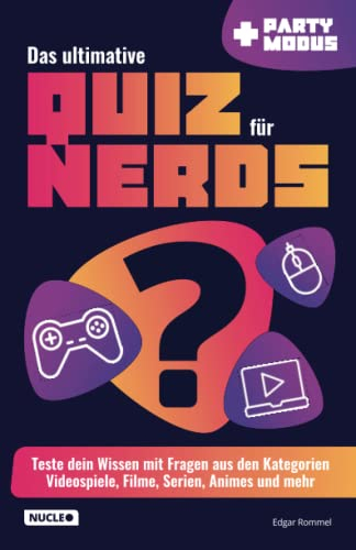 Das ultimative Quiz für Nerds: Teste dein Wissen mit Fragen aus den Kategorien Videospiele, Filme, Serien, Animes und mehr: Teste dein Wissen in Fragen rund um Games, Filme, Serien, Anime und mehr