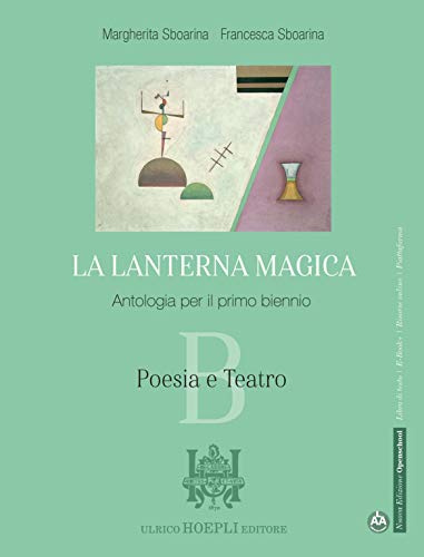 La lanterna magica - Volume B - Poesia e Teatro: Vol. B