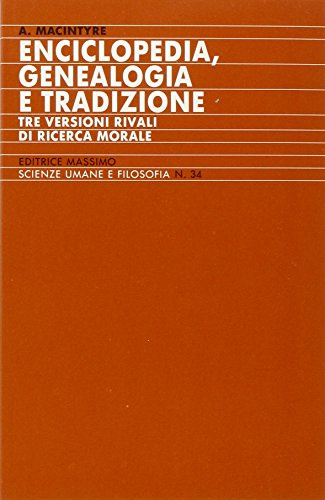 Enciclopedia, genealogia e tradizione. Tre versioni rivali di ricerca morale