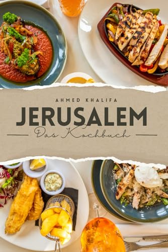 Kochen wie in Jerusalem: Das große Kochbuch mit Rezepten aus Jerusalem