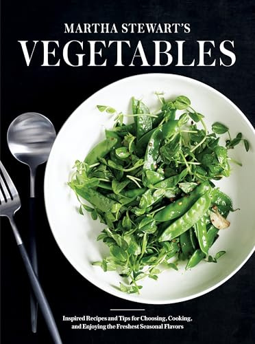 Martha Stewart's Vegetables: Inspired Recipes and Helpful Tips for Choosing, Cooking, and Enjoying the Freshest Seasonal Flavors