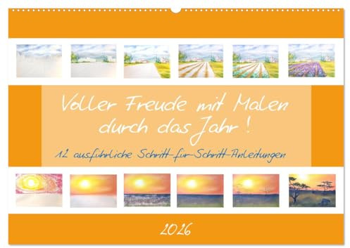 Voller Freude mit Malen durch das Jahr! 12 ausführliche Schritt-für-Schritt-Anleitungen (Wandkalender 2026 DIN A2 quer), CALVENDO Monatskalender: ... einfach selbst malen! (CALVENDO Hobbys)