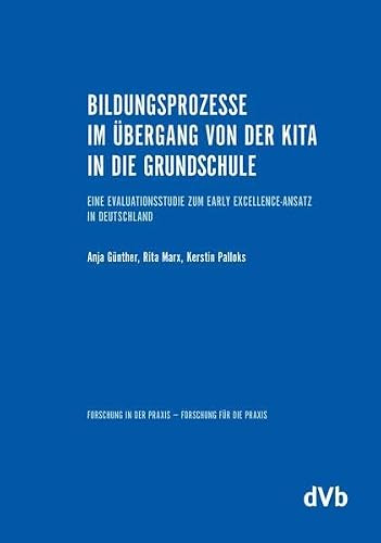 Bildungsprozesse im Übergang von der Kita in die Grundschule: Eine Evaluationsstudie zum Early Excellence-Ansatz in Deutschland