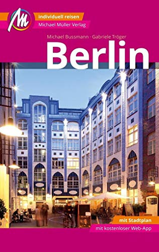 Berlin MM-City Reiseführer Michael Müller Verlag: Individuell reisen mit vielen praktischen Tipps und Web-App mmtravel.com