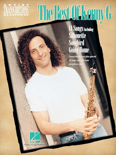 Best Of Kenny G Soprano Alto & Tenor Saxophone Transcriptions Book (Artist Transcriptions - Saxophone): Soprano, Alto, and Tenor Saxophone