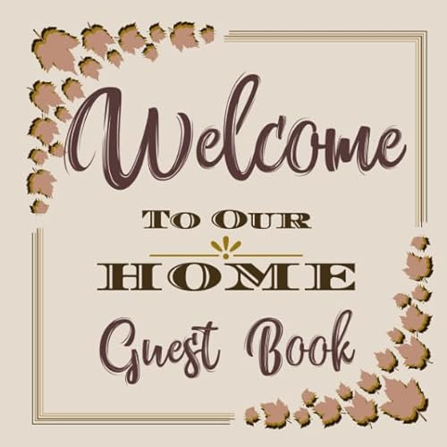 Welcome to Our Home Guest Book: Novelty for House Living Room or Vacation Rental and Air B & B Bed & Breakfast, Natural Brown & Tan