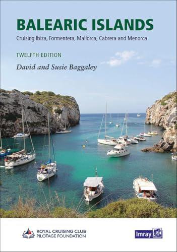 Balearic Islands, Imray Cruising Guide: Cruising Ibiza, Formentera, Mallorca, Cabrera and Menorca (Imray Pilots and Cruising Guides)