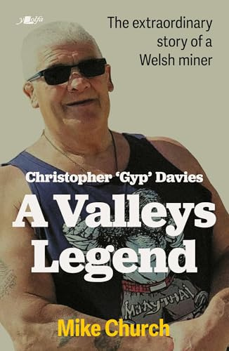 A Valleys Legend: The Extraordinary Story of a Welsh Miner
