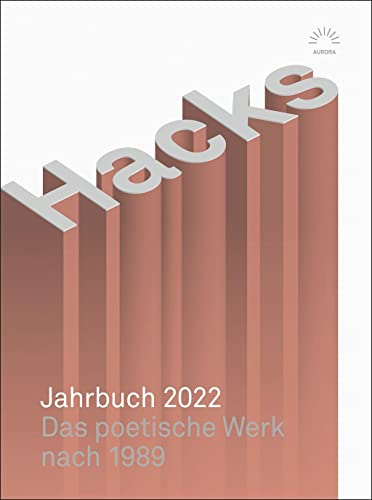 Hacks Jahrbuch 2022: Das poetische Werk nach 1989 (Aurora Verlag)