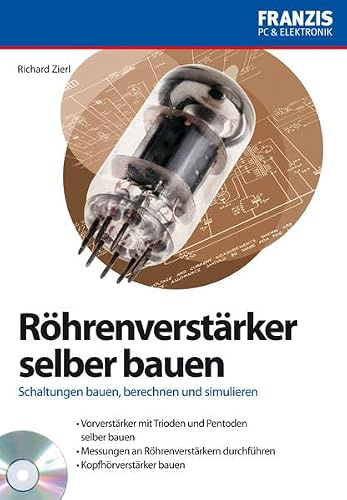 Röhrenverstärker selber bauen: Schaltungen bauen, rechnen und simulieren. Vorverstärker mit Trioden und Penthoden selber bauen. Messungen an ... Kopfhörverstärker bauen (Experimente)