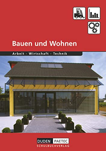 Duden Arbeit - Wirtschaft - Technik - Themenbände - Ausgabe ab 2004: Bauen und Wohnen - Schulbuch
