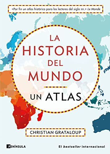 La historia del mundo. Un atlas: Un recorrido desde Mesopotamia a la actualidad en 515 mapas