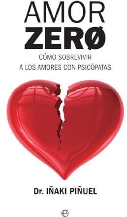 Amor Zero: Cómo sobrevivir a los amores psicópatas (Psicología y salud)