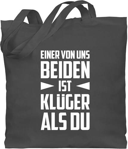 Shirtracer Baumwolltasche - Sprüche Statement mit Spruch - Einer von uns beiden ist Klüger als Du - weiß - Unisize - Dunkelgrau - beutel+mit+sprüchen+lustig sprueche beutel jutetasche sprüchen