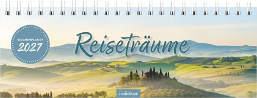 Tischkalender Reiseträume 2027: Praktischer Terminplaner mit Wochenkalendarium für Fernwehmomente