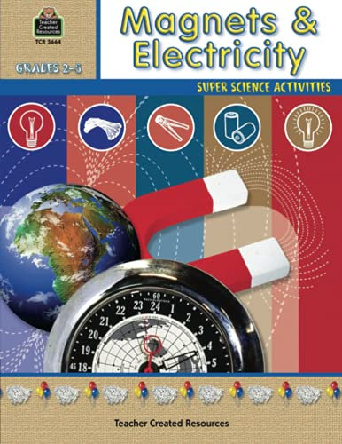 Magnets & Electricity: Super Science Activities; Grades 2-5