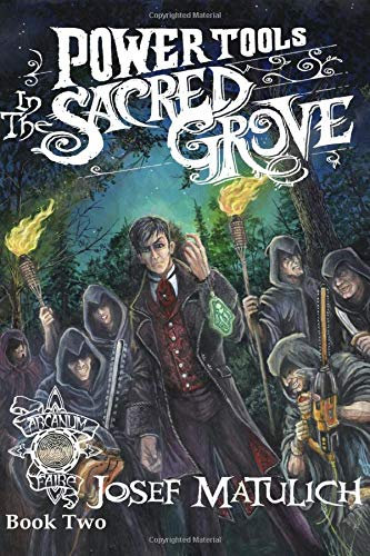 Power Tools in the Sacred Grove: An Arcanum Faire novel