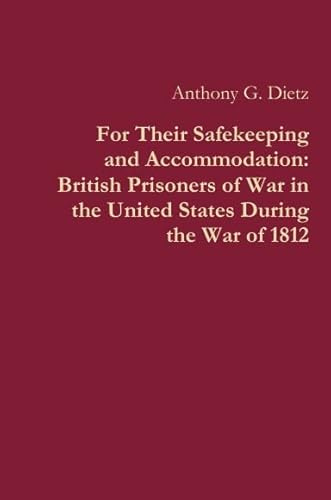For Their Safekeeping and Accommodation: British Prisoners of War in the United States During the War of 1812