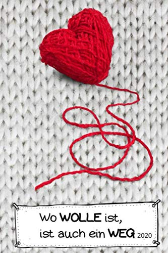 Wo WOLLE ist, ist auch ein WEG 2020: 2020 Terminplaner Wochenplaner Kalender 2020 Buchkalender Jan bis Dez - Stricken mit Spruch & Liebe - ... im Überblick. Auch als schöne Geschenkidee.