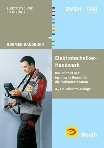 Elektrotechniker-Handwerk: DIN-Normen und technische Regeln für die Elektroinstallation (Normen-Handbuch)
