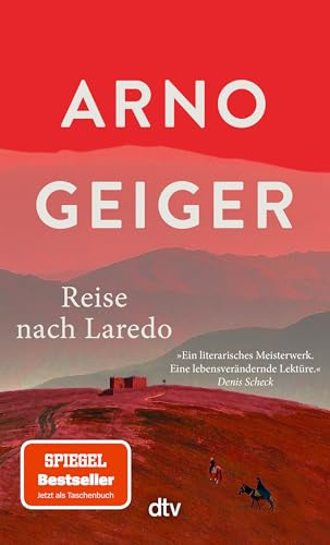 Reise nach Laredo: Roman | Arno Geigers Meisterwerk über die Suche eines alten Mannes nach dem Sinn des Lebens