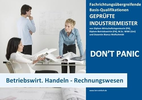 BASISWISSEN - GEPRÜFTER INDUSTRIEMEISTER - BETRIEBSWIRTSCHAFTLICHES HANDELN - RECHNUNGSWESEN