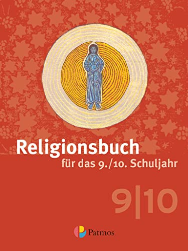 Religionsbuch (Patmos) - Für den katholischen Religionsunterricht - Sekundarstufe I - 9./10. Schuljahr: Schulbuch (Religionsbuch (Patmos), Sekundarstufe I, 9./10. Schuljahr)