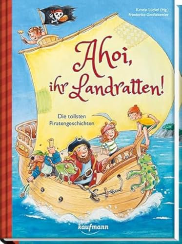 Ahoi, ihr Landratten!: Die tollsten Piratengeschichten (Das Vorlesebuch mit verschiedenen Geschichten für Kinder ab 5 Jahren)