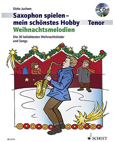Weihnachtsmelodien: die 30 beliebtesten Weihnachtslieder und Songs (inkl. 1 CD): Weihnachtsmelodien. Tenor-Saxophon, Klavier ad libitum. (Saxophon spielen - mein schönstes Hobby)