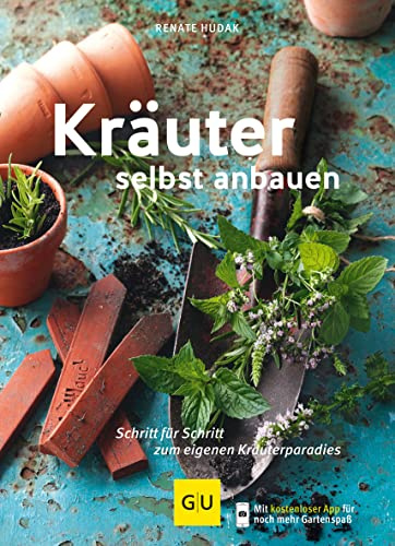 Kräuter selbst anbauen: Schritt für Schritt zum eigenen Kräuterparadies (GU Gartenpraxis)