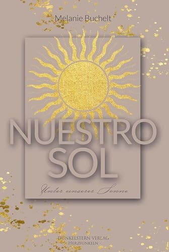 Nuestro sol - Unter unserer Sonne: Gefühlvolle NA Romance über zweite Chancen unter der Sonne Spaniens: 1