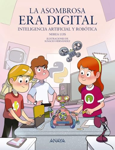 La asombrosa era digital: Inteligencia artificial y robótica (LITERATURA INFANTIL - Mi Primer Libro)