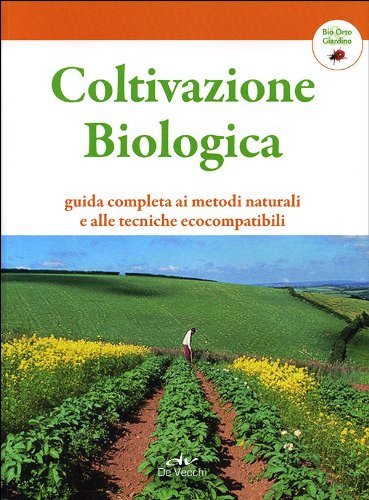 Coltivazione biologica. Guida completa