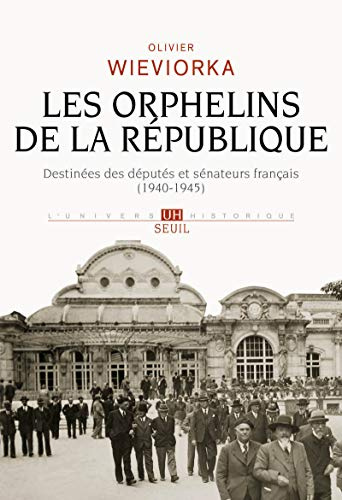 Les Orphelins de la République: Destinées des députés et sénateurs français (1940-1945)