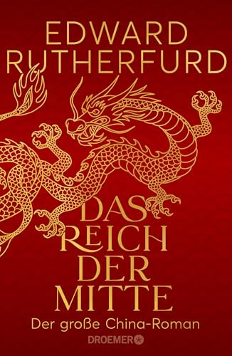 Das Reich der Mitte: Der große China-Roman | Die epische und wechselhafte Geschichte Chinas - ein historischer Roman vom internationalen Bestsellerautor