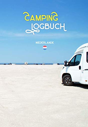 Camping Logbuch Niederlande - Reisetagebuch für Camper: Wohnmobil Reise Buch Wohnwagen Journal Caravan Urlaub Notizbuch