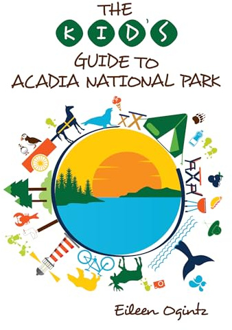 The Kid's Guide to Acadia National Park (Kid's Guides Series)