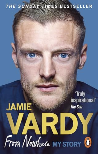 Jamie Vardy: From Nowhere, My Story: Vardy Jamie