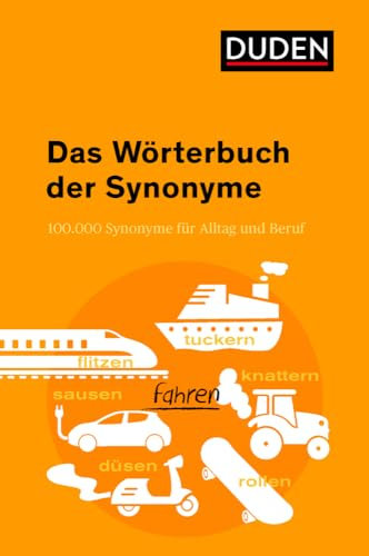 Duden – Das Wörterbuch der Synonyme: 100.000 Synonyme für Alltag und Beruf (Duden - Spezialwörterbücher)