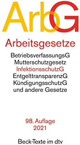 Arbeitsgesetze: mit den wichtigsten Bestimmungen zum Arbeitsverhältnis, Kündigungsrecht, Arbeitsschutzrecht, Berufsbildungsrecht, Tarifrecht, Betriebsverfassungsrecht (Beck-Texte im dtv)