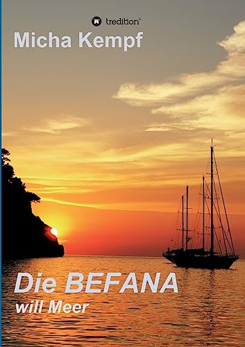 Die Befana will Meer: Ein Segeltörn vom Ijsselmeer über den Englischen Kanal, die Biskaya, und Gibraltar bis auf die Mittelmeerinsel Elba. Die ... auf einer kürzlich erworbenen Segelyacht.