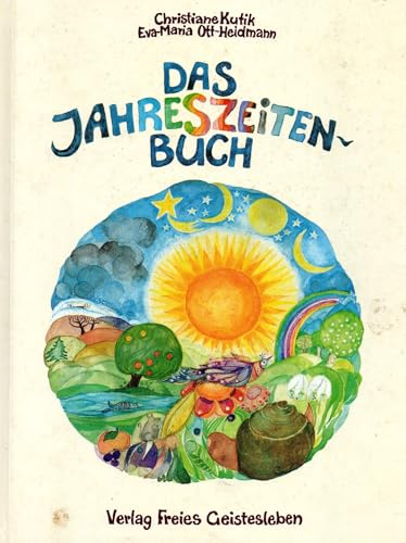 Das Jahreszeitenbuch: Anregungen zum Spielen, Basteln und Erzählen - Gedichte, Lieder und Rezepte zum Jahreslauf