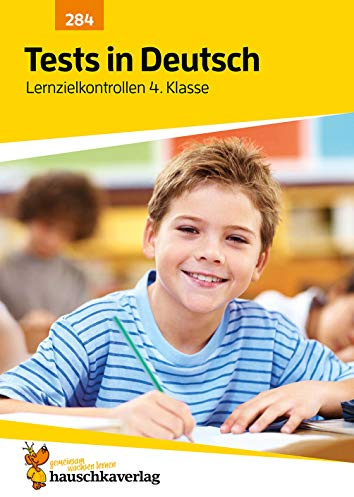 Übungsheft mit Tests in Deutsch 4. Klasse: Echte Klassenarbeiten mit Punktevergabe und Lösungen für den Übertritt - Rechtschreibung, Grammatik und Lesen üben (Lernzielkontrollen, Band 284)