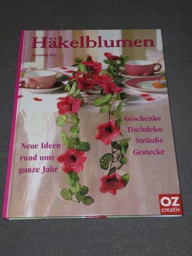 Häkelblumen. Neue Ideen rund ums ganze Jahr