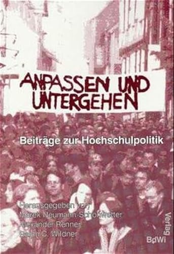 Anpassen und Untergehen: Beiträge zur Hochschulpolitik (Reihe Hochschule)