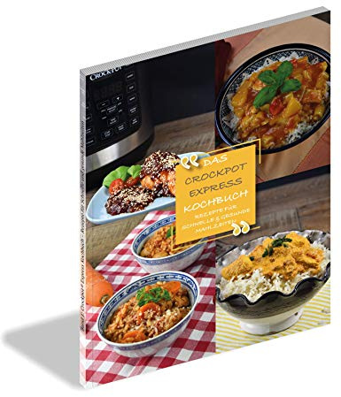 Das Crock-Pot Multi-Cooker Kochbuch.Bd.1: Rezepte für schnelle & gesunde Mahlzeiten
